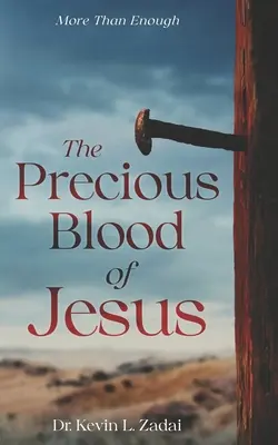 Drogocenna krew Jezusa: Poznaj zmieniającą życie moc krwi Baranka - The Precious Blood Of Jesus: Encounter the Life-Changing Power of the Blood of the Lamb