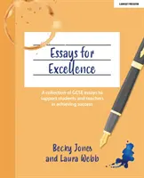 Essays for Excellence - zbiór esejów GCSE wspierających uczniów i nauczycieli w osiągnięciu sukcesu - Essays for Excellence - A collection of GCSE essays to support students and teachers in achieving success