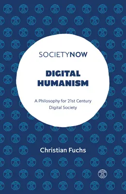 Cyfrowy humanizm: Filozofia dla społeczeństwa cyfrowego XXI wieku - Digital Humanism: A Philosophy for 21st Century Digital Society