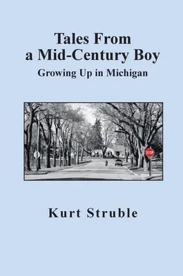 Opowieści chłopca z połowy wieku: Dorastanie w Michigan - Tales From a Mid-Century Boy: Growing Up in Michigan