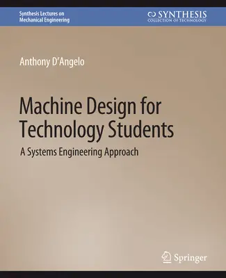 Projektowanie maszyn dla studentów technologii - podejście inżynierii systemów - Machine Design for Technology Students - A Systems Engineering Approach