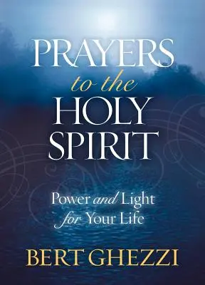 Modlitwy do Ducha Świętego: Moc i światło dla twojego życia - Prayers to the Holy Spirit: Power and Light for Your Life