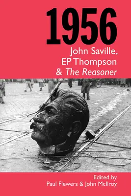 1956: John Saville, EP Thompson i The Reasoner - 1956: John Saville, EP Thompson and The Reasoner