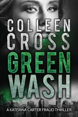 Greenwash: An Environmental Thriller: Całkowicie trzymający w napięciu thriller z zabójczym zwrotem akcji - Greenwash: An Environmental Thriller: A totally gripping thriller with a killer twist