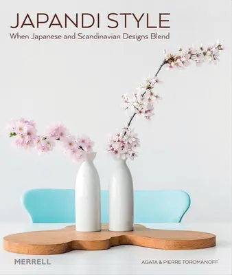 Japandi Style: Połączenie japońskiego i skandynawskiego wzornictwa - Japandi Style: When Japanese and Scandinavian Designs Blend