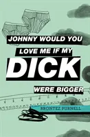 Johnny: Czy kochałbyś mnie, gdyby mój kutas był większy? - Johnny Would You Love Me If My Dick Were Bigger