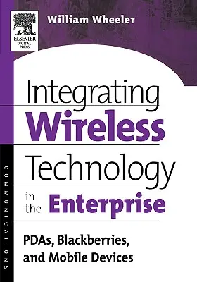 Integracja technologii bezprzewodowej w przedsiębiorstwie: Pda, jeżyny i urządzenia mobilne - Integrating Wireless Technology in the Enterprise: Pdas, Blackberries, and Mobile Devices