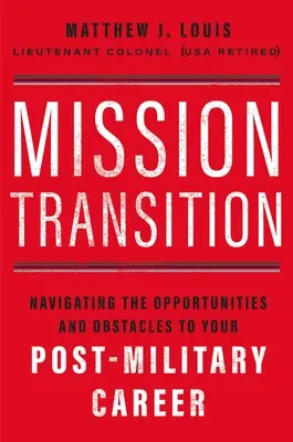 Mission Transition: Poruszanie się po możliwościach i przeszkodach w karierze po zakończeniu służby wojskowej - Mission Transition: Navigating the Opportunities and Obstacles to Your Post-Military Career