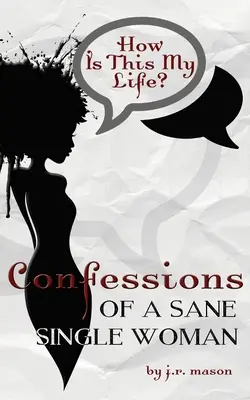 Wyznania rozsądnej samotnej kobiety - Confessions of a Sane Single Woman