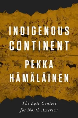 Rdzenny kontynent: Epicka rywalizacja o Amerykę Północną - Indigenous Continent: The Epic Contest for North America