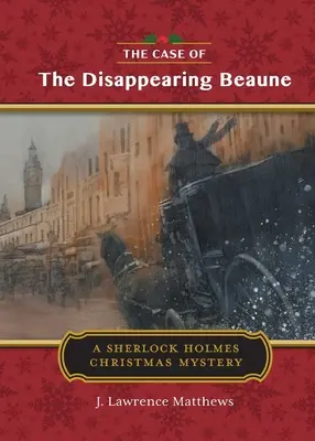 The Case of the Disappearing Beaune: Opowieść wigilijna Sherlocka Holmesa - The Case of the Disappearing Beaune: A Sherlock Holmes Christmas Story