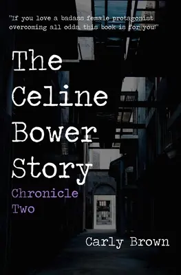 Historia Celine Bower: Kronika druga - The Celine Bower Story: Chronicle Two