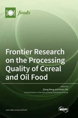 Graniczne badania nad jakością przetwarzania zbóż i olejów spożywczych - Frontier Research on the Processing Quality of Cereal and Oil Food