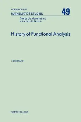 Historia analizy funkcjonalnej: Tom 49 - History of Functional Analysis: Volume 49