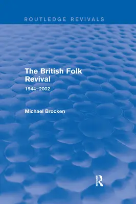 Brytyjskie odrodzenie folkowe: 1944-2002 - The British Folk Revival: 1944-2002