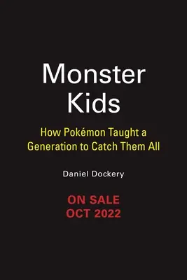 Monster Kids: Jak Pokmon nauczył pokolenie łapać je wszystkie - Monster Kids: How Pokmon Taught a Generation to Catch Them All