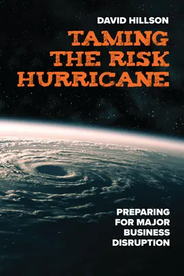 Oswajanie huraganu ryzyka: Przygotowanie do poważnych zakłóceń w działalności - Taming the Risk Hurricane: Preparing for Major Business Disruption