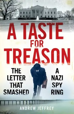 Smak zdrady: List, który rozbił nazistowski pierścień szpiegowski - A Taste for Treason: The Letter That Smashed a Nazi Spy Ring