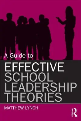 Przewodnik po skutecznych teoriach przywództwa szkolnego - A Guide to Effective School Leadership Theories