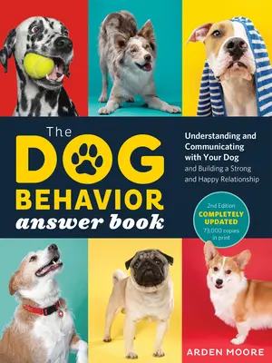 The Dog Behavior Answer Book, 2nd Edition: Zrozumienie i komunikacja z psem oraz budowanie silnej i szczęśliwej relacji - The Dog Behavior Answer Book, 2nd Edition: Understanding and Communicating with Your Dog and Building a Strong and Happy Relationship