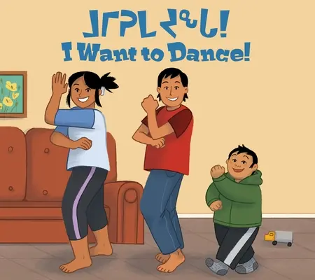 Chcę tańczyć! Wydanie dwujęzyczne inuktitut i angielskie - I Want to Dance!: Bilingual Inuktitut and English Edition