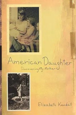 Amerykańska córka: Odkrywanie mojej matki - American Daughter: Discovering My Mother