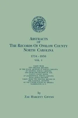 Streszczenia zapisów hrabstwa Onslow, Karolina Północna, 1734-1850. w dwóch tomach. Tom I - Abstracts of the Records of Onslow County, North Carolina, 1734-1850. in Two Volumes. Volume I