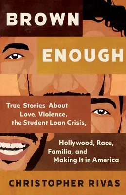 Brown Enough: Prawdziwe historie o miłości, przemocy, kryzysie pożyczek studenckich, Hollywood, rasie, rodzinie i dorastaniu w Ameryce - Brown Enough: True Stories about Love, Violence, the Student Loan Crisis, Hollywood, Race, Familia, and Making It in America