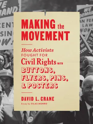 Tworzenie ruchu: Jak aktywiści walczyli o prawa obywatelskie za pomocą guzików, ulotek, przypinek i plakatów - Making the Movement: How Activists Fought for Civil Rights with Buttons, Flyers, Pins, and Posters