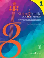 Stringtastic Book 1: Violin - Zintegrowana seria smyczkowa z ponad 50 zabawnymi utworami idealnymi do nauczania indywidualnego i grupowego - Stringtastic Book 1: Violin - The integrated string series with over 50 fun pieces ideal for individual and group teaching