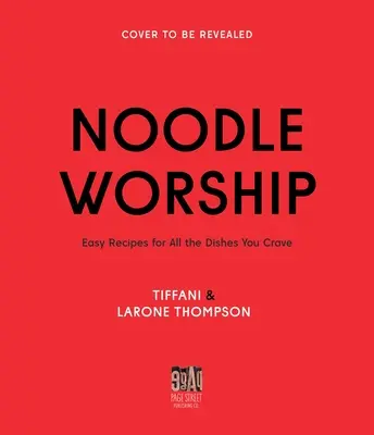 Noodle Worship: Łatwe przepisy na wszystkie dania kuchni azjatyckiej, włoskiej i amerykańskiej - Noodle Worship: Easy Recipes for All the Dishes You Crave from Asian, Italian and American Cuisines