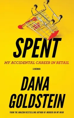 Wydane: Moja przypadkowa kariera w handlu detalicznym - Spent: My Accidental Career in Retail