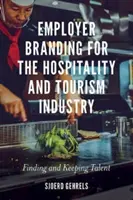 Employer Branding dla branży hotelarskiej i turystycznej: Znajdowanie i zatrzymywanie talentów - Employer Branding for the Hospitality and Tourism Industry: Finding and Keeping Talent