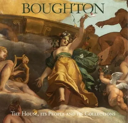 Boughton: Dom, jego mieszkańcy i kolekcje - Boughton: The House, Its People and Its Collections