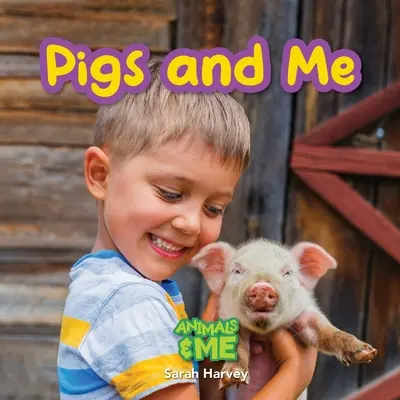 Świnie i ja: Zwierzęta i ja - Pigs and Me: Animal and Me