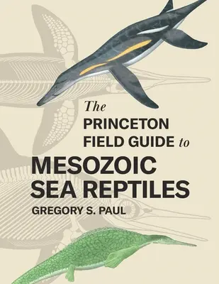 Przewodnik terenowy Princeton po mezozoicznych gadach morskich - The Princeton Field Guide to Mesozoic Sea Reptiles