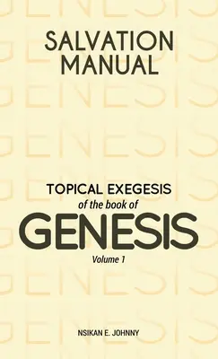Podręcznik zbawienia: Topical Exegesis of the Book of Genesis - Tom 1 - Salvation Manual: Topical Exegesis of the Book of Genesis - Volume 1