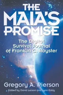 Obietnica Mai: Cyfrowy dziennik przetrwania Franklina C. Roystera - The Maia's Promise: The Digital Survival Journal of Franklin C. Royster