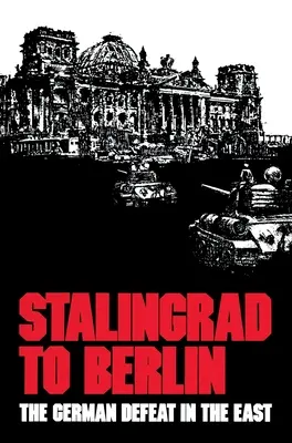 Od Stalingradu do Berlina: Niemiecka klęska na wschodzie - Stalingrad to Berlin: The German Defeat in the East