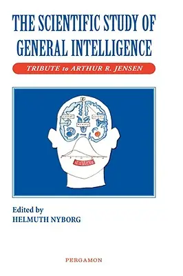 Naukowe badanie inteligencji ogólnej: W hołdzie Arthurowi Jensenowi - The Scientific Study of General Intelligence: Tribute to Arthur Jensen