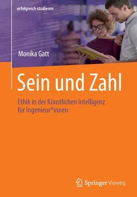 Sein Und Zahl: Ethik in Der Knstlichen Intelligenz Fr Ingenieur*innen