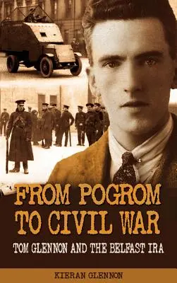 Od pogromu do wojny domowej: Tom Glennon i IRA w Belfaście - From Pogrom to Civil War: Tom Glennon and the Belfast IRA