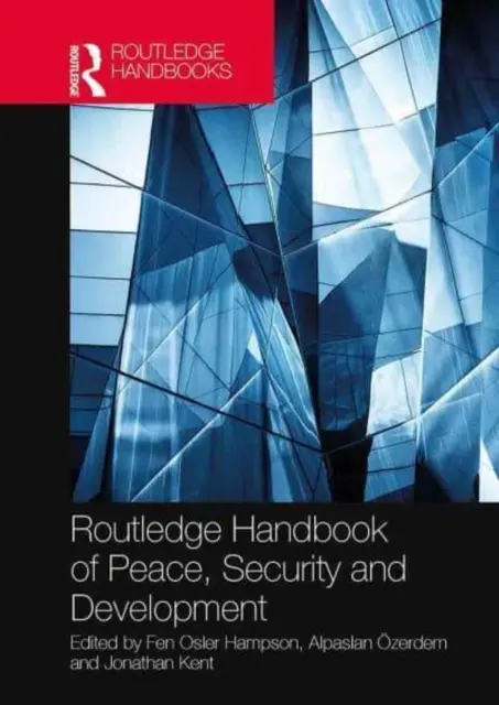 Routledge Handbook of Peace, Security and Development (Podręcznik pokoju, bezpieczeństwa i rozwoju) - Routledge Handbook of Peace, Security and Development