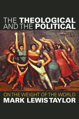 Teologia i polityka: Na wadze świata - The Theological and the Political: On the Weight of the World
