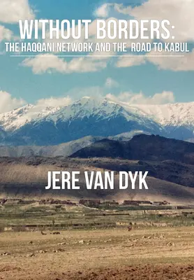Bez granic: Sieć Haqqani i droga do Kabulu - Without Borders: The Haqqani Network and the Road to Kabul