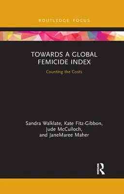 W kierunku globalnego wskaźnika kobietobójstw: Liczenie kosztów - Towards a Global Femicide Index: Counting the Costs