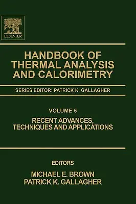 Podręcznik analizy termicznej i kalorymetrii: Najnowsze osiągnięcia, techniki i zastosowania, tom 5 - Handbook of Thermal Analysis and Calorimetry: Recent Advances, Techniques and Applications Volume 5