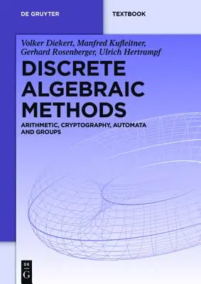 Dyskretne metody algebraiczne: Arytmetyka, Kryptografia, Automaty i Grupy - Discrete Algebraic Methods: Arithmetic, Cryptography, Automata and Groups