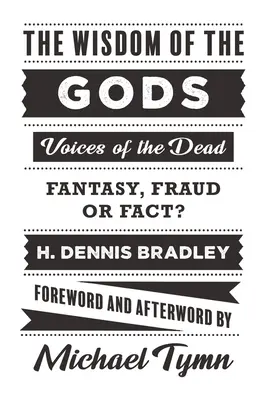 Mądrość bogów: głosy zmarłych: fantazja, oszustwo czy fakt? - The Wisdom of the Gods: Voices of the Dead: Fantasy, Fraud or Fact?