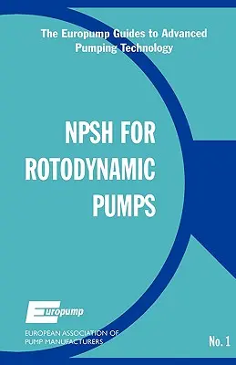 Dodatnia wysokość ssania netto dla pomp rotacyjnych: Przewodnik referencyjny - Net Positive Suction Head for Rotodynamic Pumps: A Reference Guide